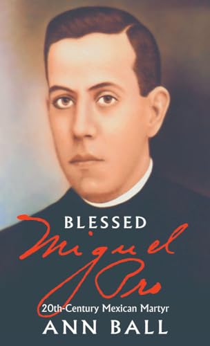 Blessed Miguel Pro: 20Th-Century Mexican Martyr von Tan Books